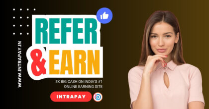 Refer & Earn: 5X Big Cash on India’s #1 Online Earning Site 1 Refer & Earn Intrapay is India's No. 1 online earning website
